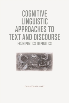 Cognitive Linguistic Approaches to Text and Discourse : From Poetics to Politics