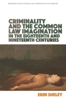 Criminality and the Common Law Imagination in the 18th and 19th Centuries