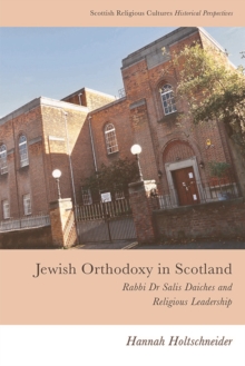 Jewish Orthodoxy in Scotland : Rabbi Dr Salis Daiches and Religious Leadership