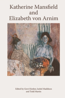 Katherine Mansfield and Elizabeth von Arnim