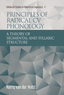 Principles of Radical CV Phonology : A Theory of Segmental and Syllabic Structure