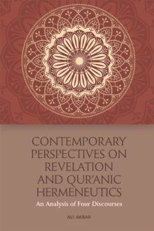 Contemporary Perspectives on Revelation and Qur'?Nic Hermeneutics : An Analysis of Four Discourses