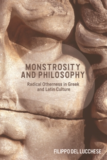 Monstrosity and Philosophy : Radical Otherness in Greek and Latin Culture