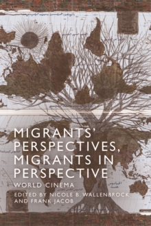 Migrants' Perspectives, Migrants in Perspective : World Cinema