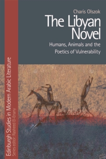 The Libyan Novel : Humans, Animals and the Poetics of Vulnerability