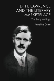 D. H. Lawrence and the Literary Marketplace : The Early Writings