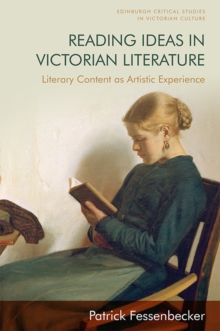 Reading Ideas in Victorian Literature : Literary Content as Artistic Experience