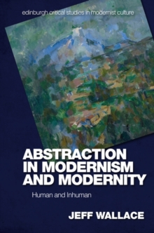 Abstraction in Modernism and Modernity : Human and Inhuman