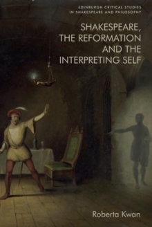 Shakespeare, The Reformation And The Interpreting Self