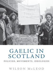 Gaelic in Scotland : Policies, Movements, Ideologies