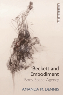 Beckett and Embodiment : Body, Space, Agency