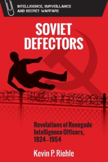 Soviet Defectors : Revelations of Renegade Intelligence Officers, 1924-1954