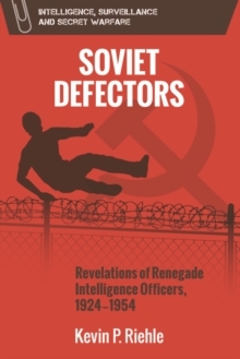 Soviet Defectors : Revelations of Renegade Intelligence Officers, 1924-1954