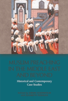 Muslim Preaching in the Middle East and Beyond : Historical and Contemporary Case Studies