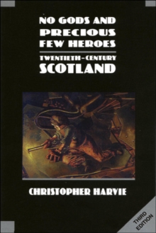 No Gods and Precious Few Heroes : Scotland 1900-2015