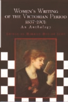 Women's Writing of the Victorian Period 1837-1901 : An Anthology