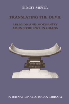 Translating the Devil : Religion and Modernity among the Ewe in Ghana