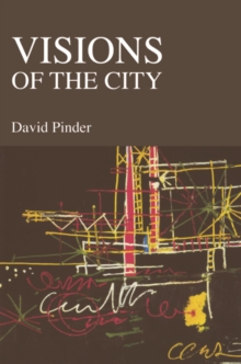 Visions of the City : Utopianism, Power and Politics in Twentieth-Century Urbanism