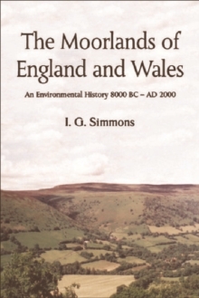 The Moorlands of England and Wales : An Environmental History, 8000 BC - AD 2000