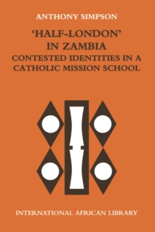 'Half-London' in Zambia: contested identities in a Catholic mission school