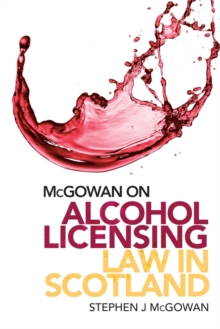 Alcohol Licensing Law in Scotland : A Practical Guide