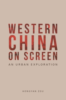 Western China on Screen : An Urban Exploration