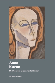 Anna Kavan : Mid-Century Experimental Fiction