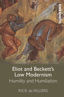 Eliot and Beckett's Low Modernism : Humility and Humiliation