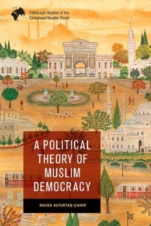 A Political Theory of Muslim Democracy