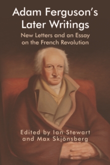 Adam Ferguson's Later Writings : New Letters and an Essay on the French Revolution