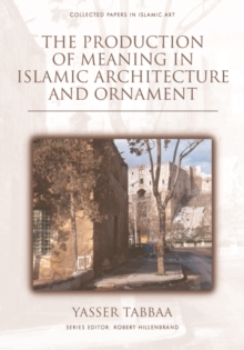 The Production of Meaning in Islamic Architecture and Ornament