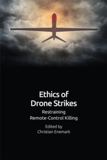 Ethics of Drone Strikes : Restraining Remote-Control Killing