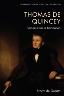 Thomas De Quincey, Dark Interpreter : Romanticism in Translation