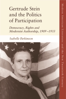 Gertrude Stein and the Politics of Participation : Democracy, Rights and Modernist Authorship, 1909-1933