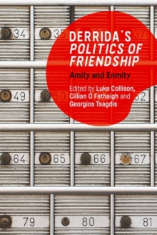 Derrida'S Politics of Friendship : Amity and Enmity