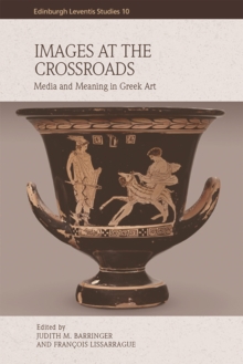 Images at the Crossroads : Media and Meaning in Greek Art