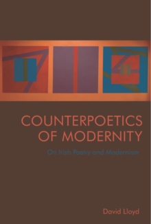 Counterpoetics of Modernity : On Irish Poetry and Modernism