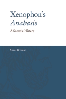 Xenophon's Anabasis : A Socratic History