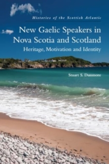 New Gaelic Speakers in Nova Scotia and Scotland : Heritage, Motivation and Identity