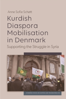 Kurdish Diaspora Mobilisation in Denmark : Supporting the Struggle in Syria