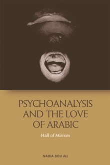 Psychoanalysis and the Love of Arabic : Hall of Mirrors