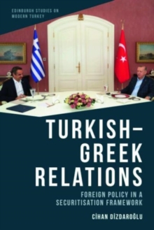 Turkish-Greek Relations : Foreign Policy In A Securitisation Framework