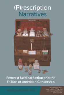 (P)rescription Narratives : Feminist Medical Fiction and the Failure of American Censorship