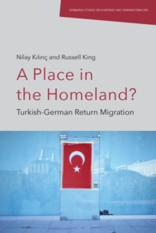 A Place in the Homeland? : Turkish-German Return Migration