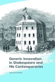 Generic Innovation in Shakespeare and His Contemporaries