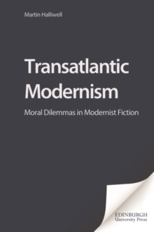 Transatlantic Modernism : Moral Dilemmas in Modernist Fiction