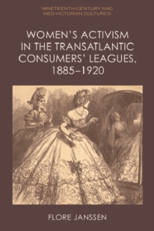 Women's Activism in the Transatlantic Consumers' Leagues, 1885-1920