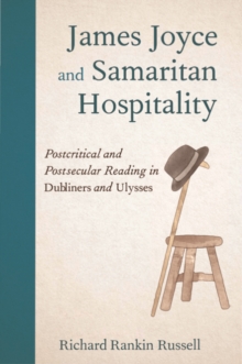 James Joyce and Samaritan Hospitality : Postcritical and Postsecular Reading in Dubliners and Ulysses