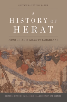 A History of Herat : From Chingiz Khan to Tamerlane