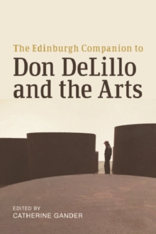 The Edinburgh Companion to Don DeLillo and the Arts